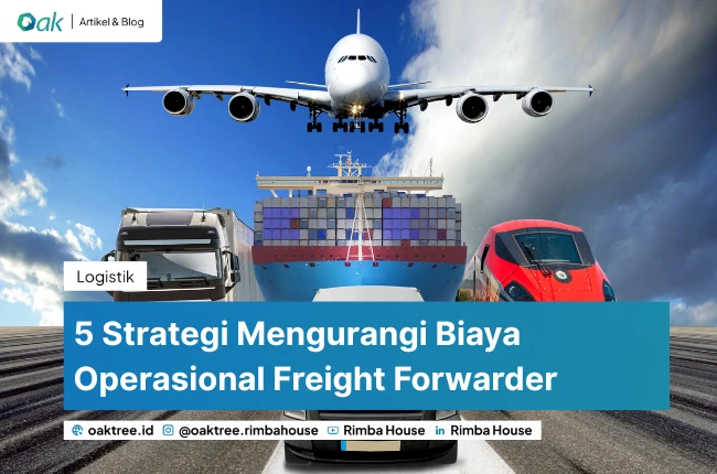 5 Strategi Mengurangi Biaya Operasional Freight Forwarder
