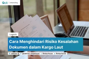 Cara Menghindari Risiko Kesalahan Dokumen dalam Kargo Laut