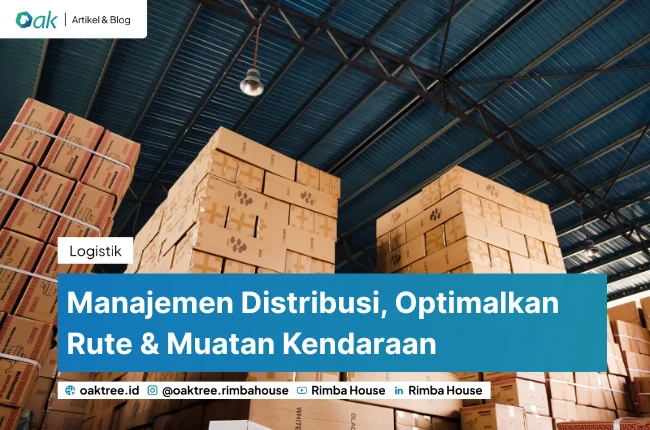 Manajemen Distribusi, Optimalkan Rute & Muatan Kendaraan