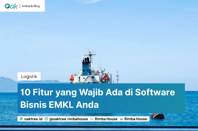 10 Fitur yang Wajib Ada di Software Bisnis EMKL Anda