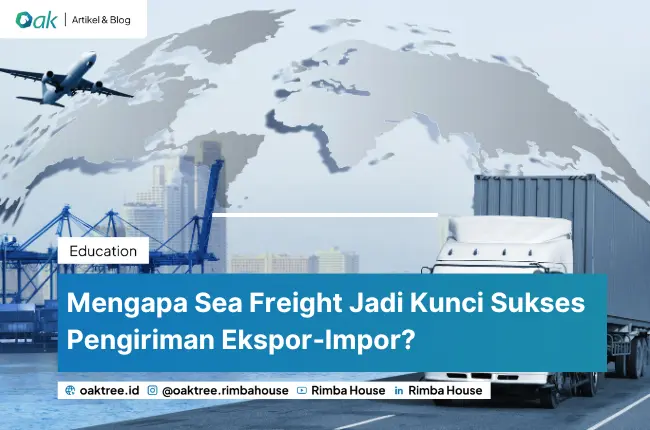 Mengapa Sea Freight Jadi Kunci Sukses Pengiriman Ekspor-Impor?