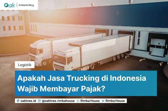 Apakah Jasa Trucking di Indonesia Wajib Membayar Pajak? 