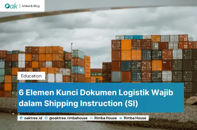 6 Elemen Kunci Dokumen Logistik Wajib dalam Shipping Instruction (SI)