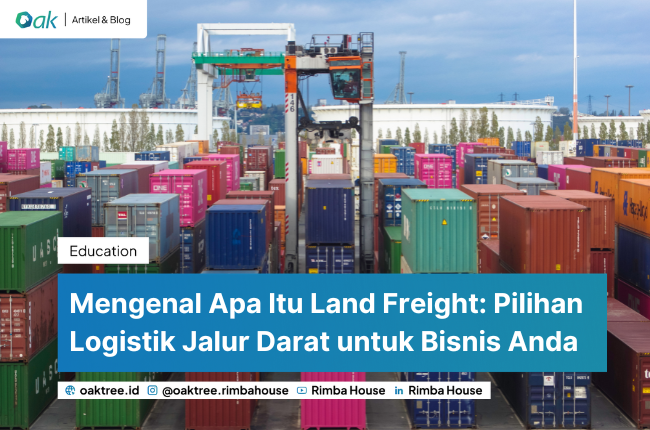 Mengenal Apa Itu Land Freight: Pilihan Logistik Jalur Darat untuk Bisnis Anda