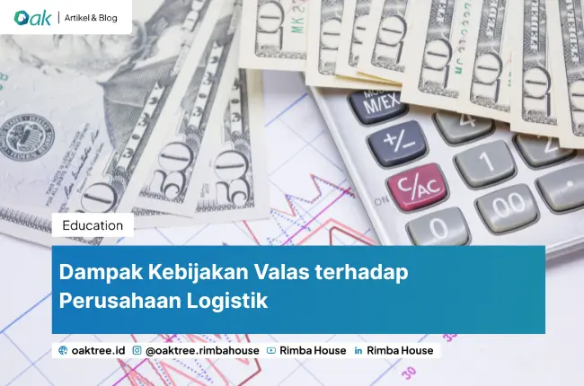 Dampak Kebijakan Valas terhadap Perusahaan Logistik dan Cara Mengelola Risikonya