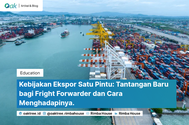 Kebijakan Ekspor Satu Pintu: Tantangan Baru bagi Freight Forwarder dan Cara Menghadapinya