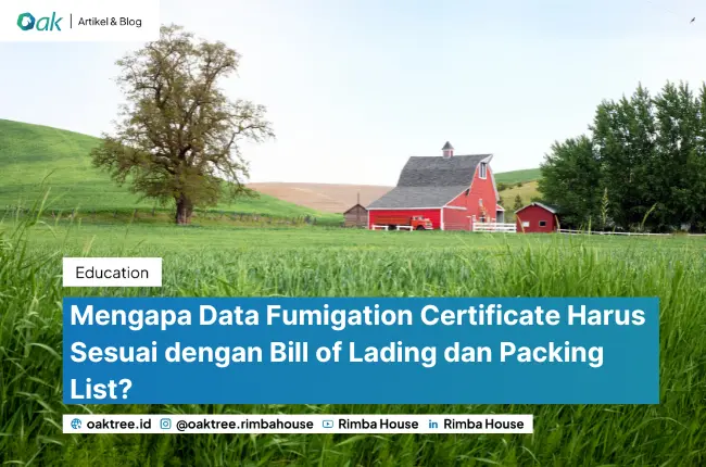 Mengapa Data Fumigation Certificate Harus Sesuai dengan Bill of Lading dan Packing List?