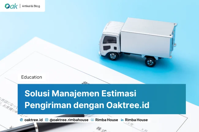 Solusi Manajemen Estimasi Pengiriman Dengan Oaktree.id