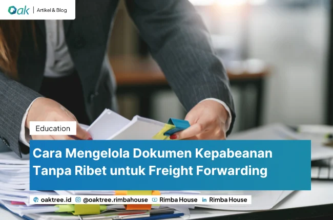 Cara Mengelola Dokumen Kepabeanan Tanpa Ribet Untuk Freight Forwarding