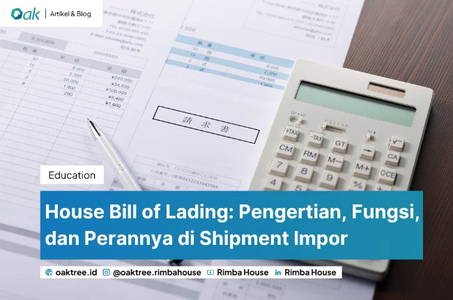 House Bill of Lading: Pengertian, Fungsi, dan Perannya di Shipment Impor