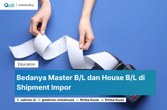 Bedanya Master B/L dan House B/L di Shipment Impor
