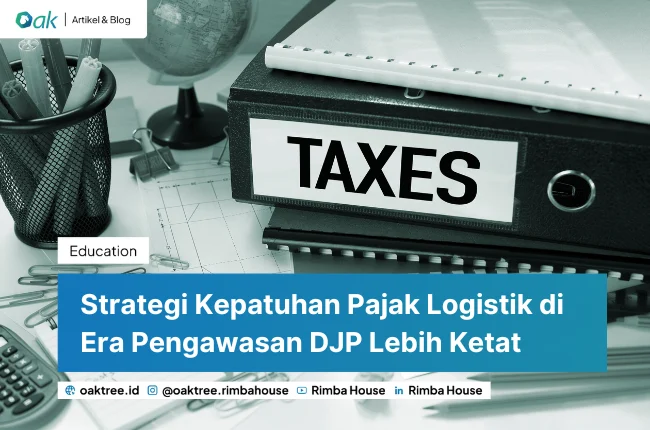 Strategi Kepatuhan Pajak Logistik Di Era Pengawasan DJP Lebih Ketat