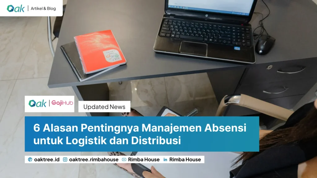 6 Alasan Pentingnya Manajemen Absensi untuk Logistik dan Distribusi